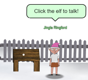 "Click the elf to talk" on top of Jingle Ringford at the entry door.